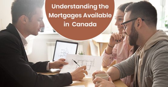 Understanding the Mortgages Available in Canada