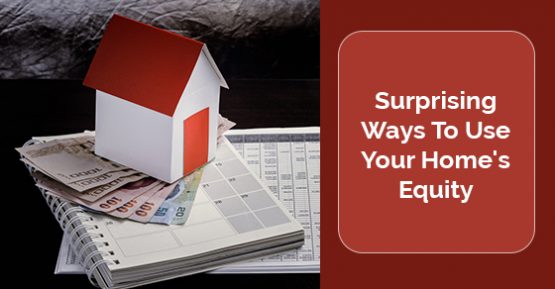 Ways To Use Your Home's Equity