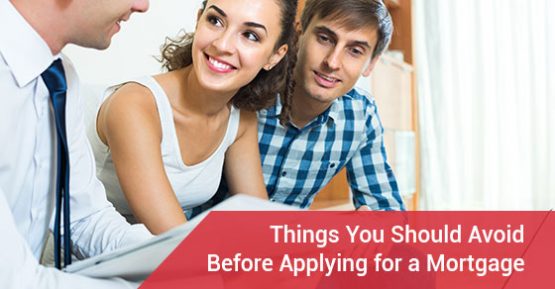 Things You Should Avoid Before Applying for a Mortgage